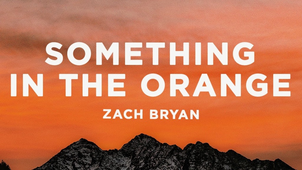 Zach Bryan Something in the Orange Meaning and Lyrics