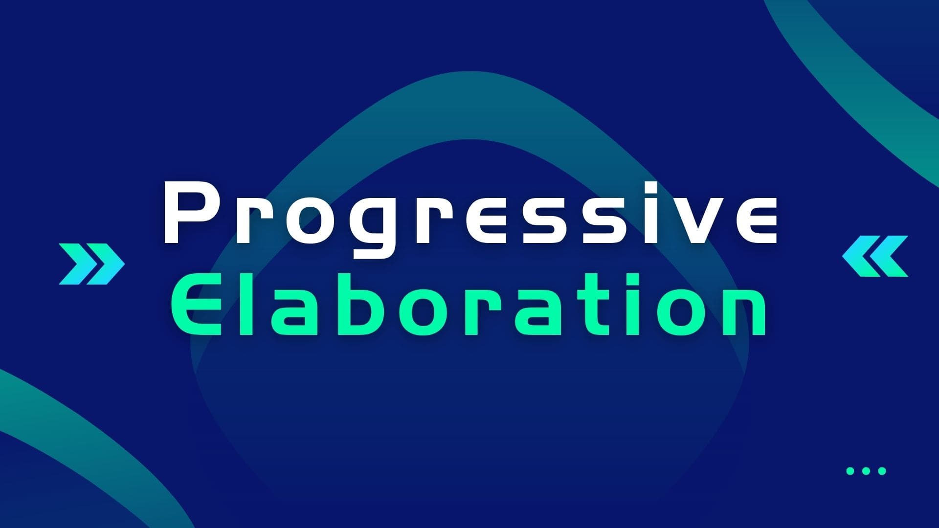 Progressive Elaboration in Technology - Navigating Complexity with Ease