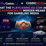 What the PlayCasino.eu.com and CasinoNews.io Merger Means for Gambling Media