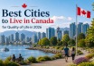 Best Cities to Live in Canada for Quality of Life in 2026